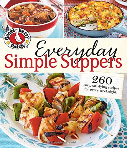 Gooseberry Patch Everyday Simple Suppers: 260 easy, satisfying recipes for every weeknight! Gooseberry Patch