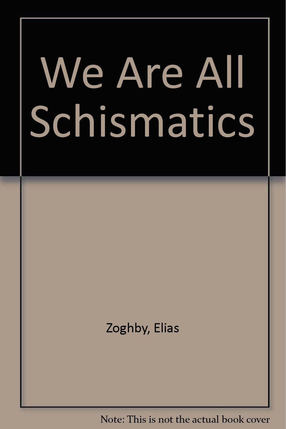 We Are All Schismatics Zoghby, Elias