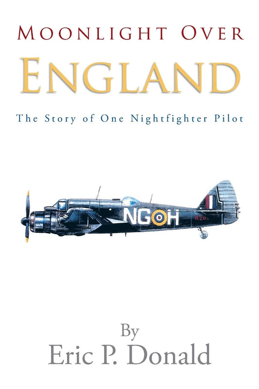 Moonlight Over England the Story of One Nightfighter Pilot [Paperback] Donald, Eric P.