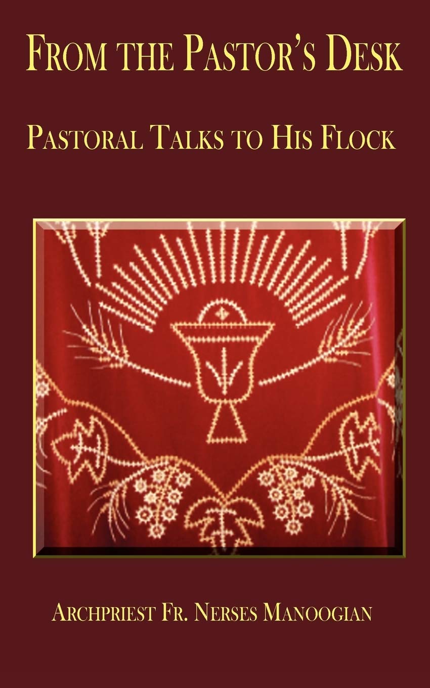 From the Pastor's Desk: Pastoral Talks to His Flock [Paperback] Manoogian, Nerses