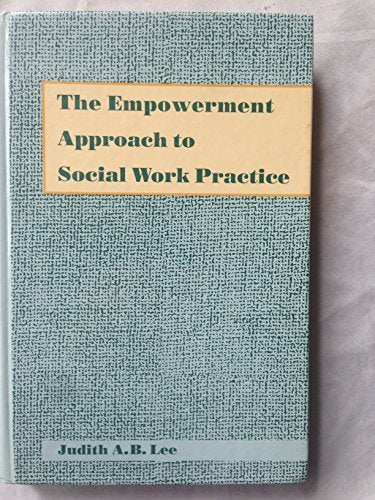 The Empowerment Approach to Social Work Practice [Hardcover] Lee, Judith A.B.