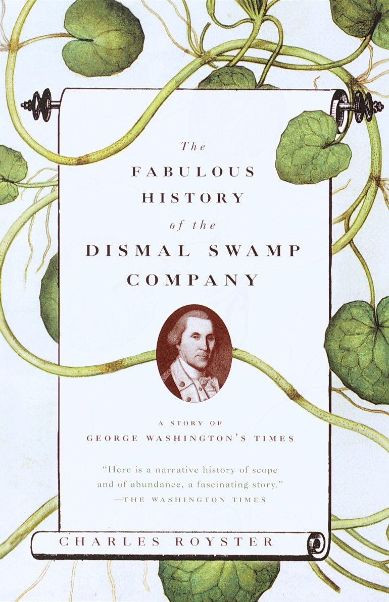 The Fabulous History of the Dismal Swamp Company: A Story of George Washington's Times [Paperback] Royster, Charles