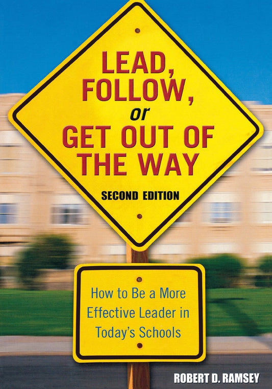 Lead, Follow, or Get Out of the Way: How to Be a More Effective Leader in Today's Schools [Paperback] Ramsey, Robert D.