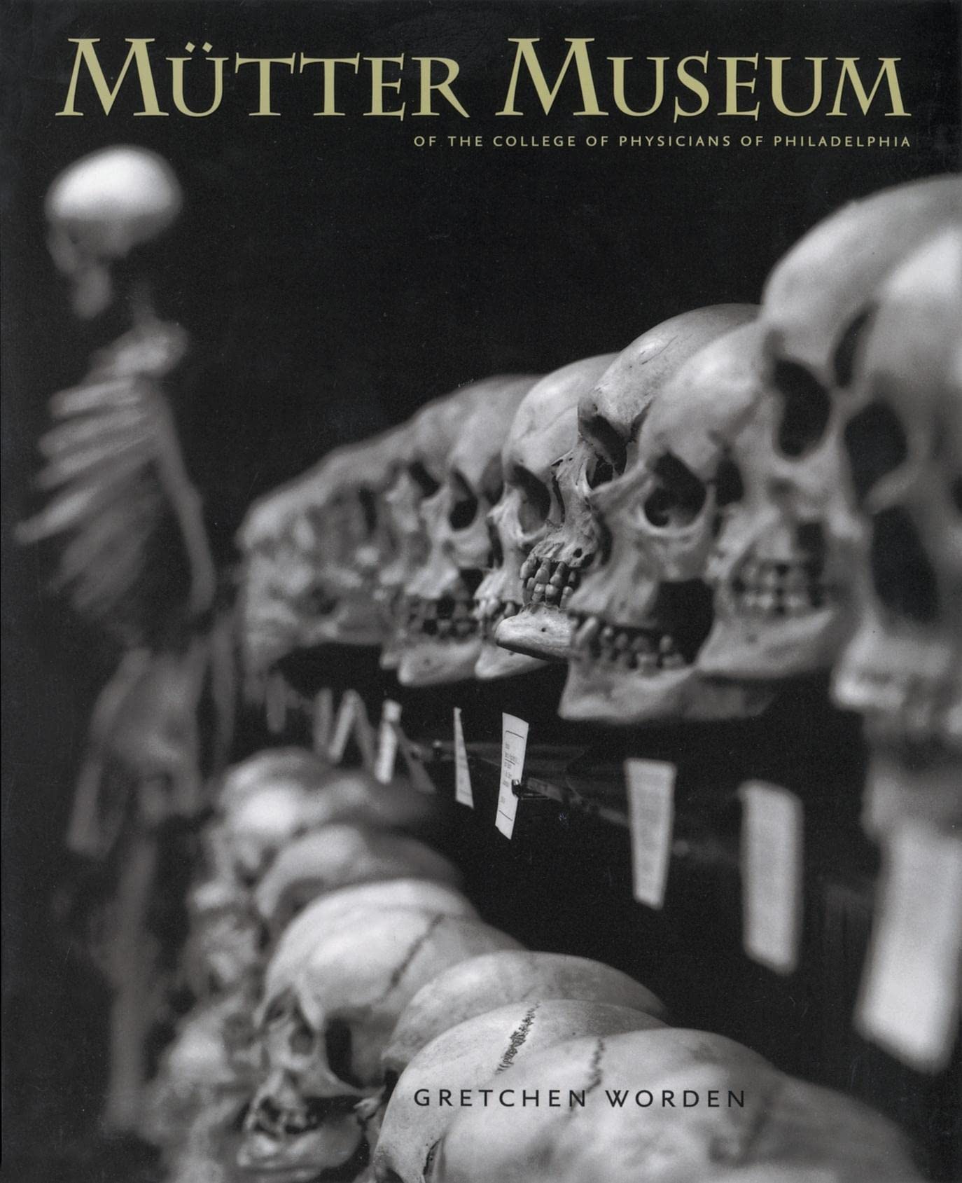 The Mutter Museum Of the College of Physicians of Philadelphia [Hardcover] Worden, Gretchen