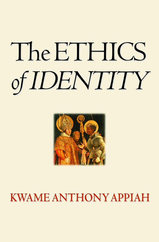 The Ethics of Identity [Paperback] Appiah, Kwame Anthony