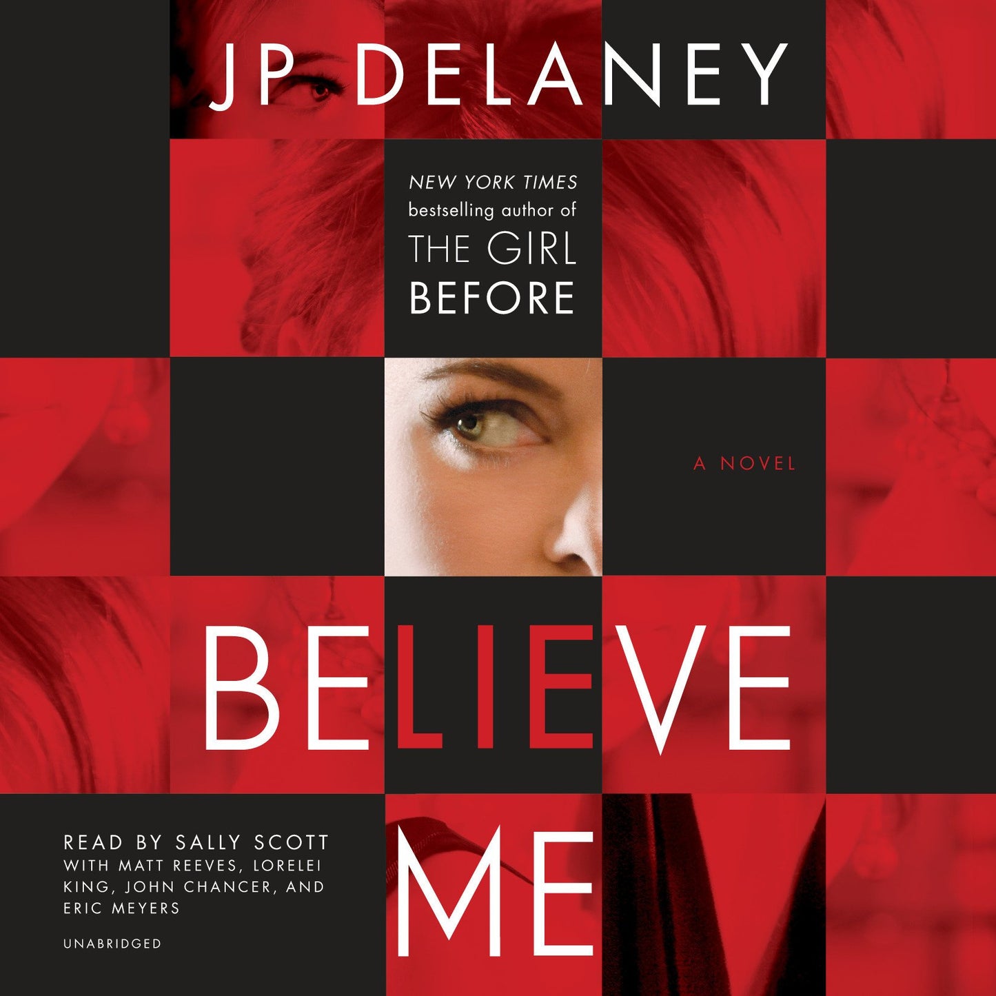 Believe Me: A Novel Delaney, JP; Scott, Sally; Reeves, Matt; King, Lorelei; Chancer, John and Meyers, Eric