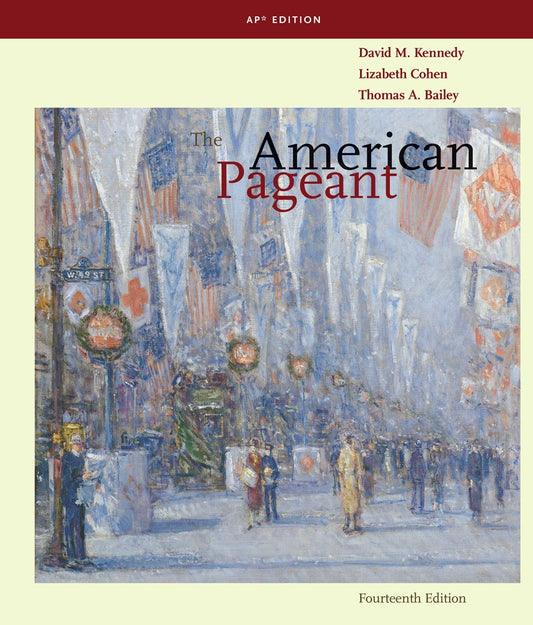 The American Pageant: A History of the American People, AP Edition [Hardcover] Kennedy, David A.; Cohen, Lizabeth and Bailey, Thomas