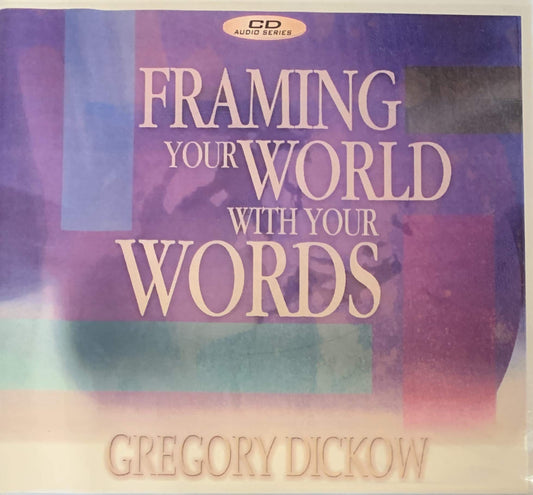 Framing Your World with Your Words [Audio CD] gregory dickow