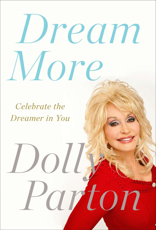 Dream More: Celebrate the Dreamer in You [Paperback] Parton, Dolly