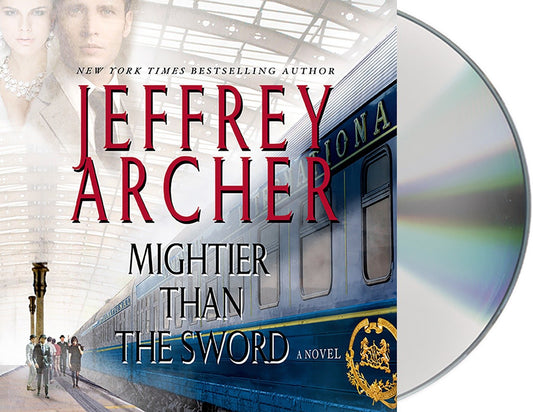 Mightier Than the Sword: A Novel (The Clifton Chronicles, 5) Archer, Jeffrey and Jennings, Alex