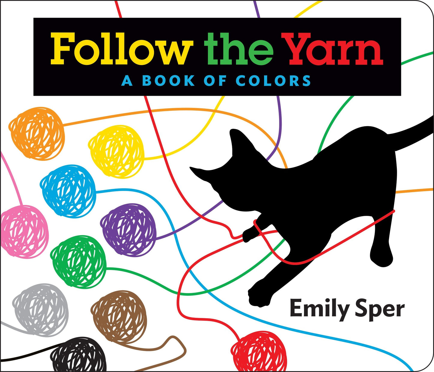Follow the Yarn: A Book of Colors [Board book] Sper, Emily