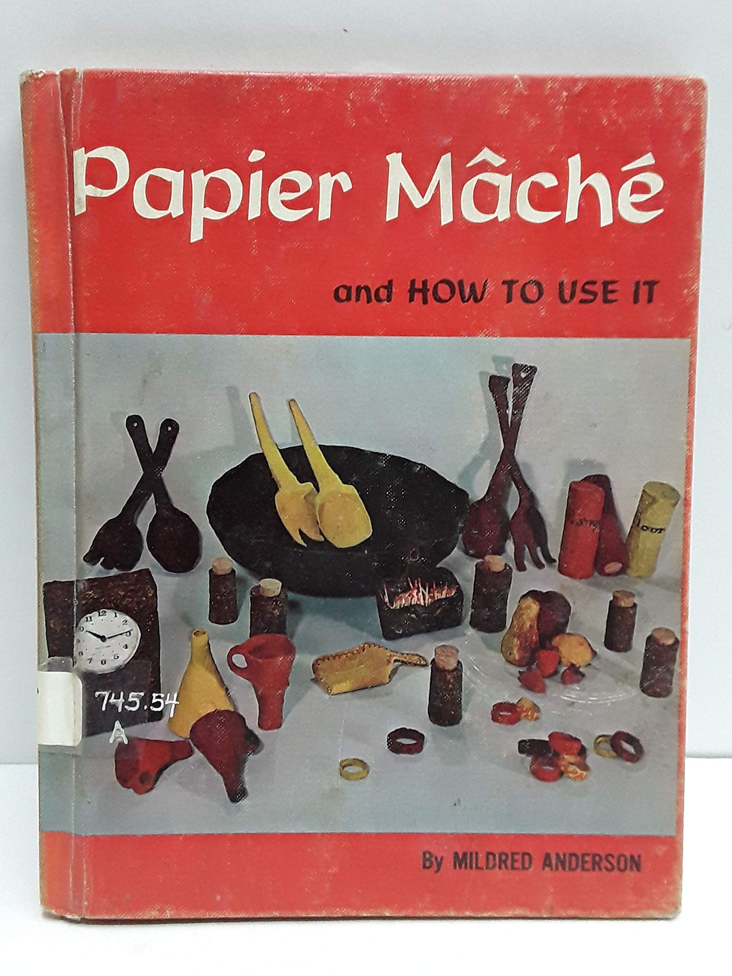 Papier Mache and How to Use it [Hardcover] Anderson, Mildred