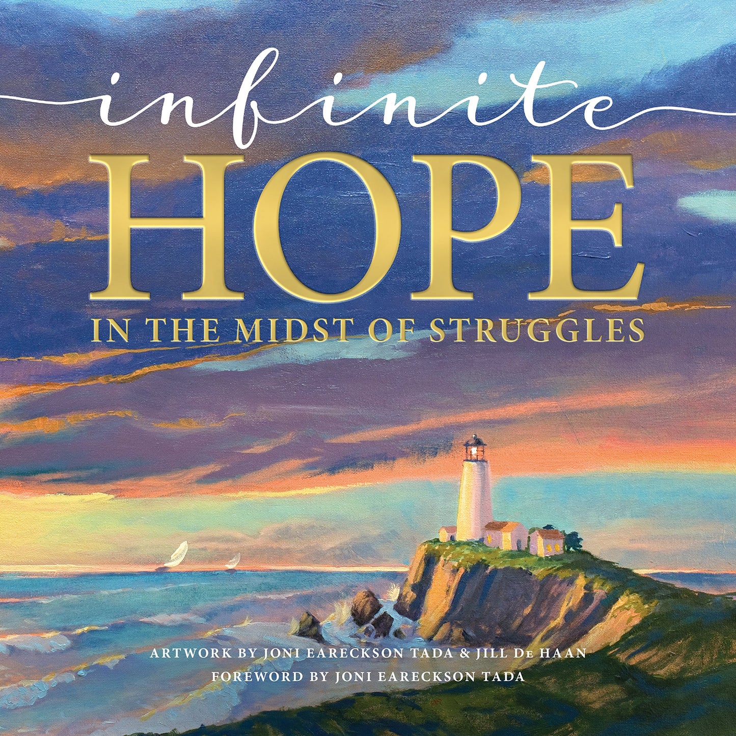 Infinite Hope in the Midst of Struggles [Paperback] Joni and Friends, Inc.; Tada, Joni Eareckson and Haan, Jill De