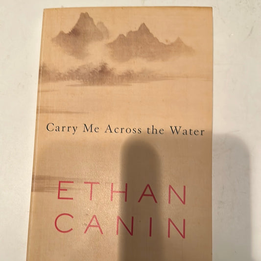 Carry Me Across the Water novel by Ethan Canin with beige cover and mountain artwork