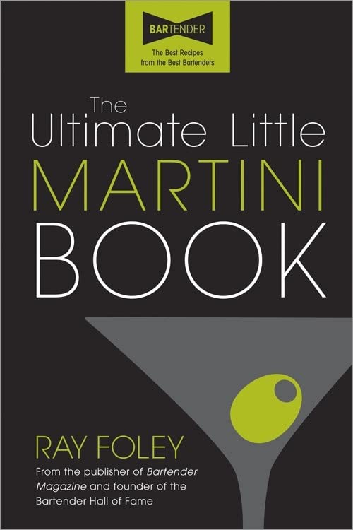 The Ultimate Little Martini Book by Ray Foley, cocktail books for beginners with best bartender recipes